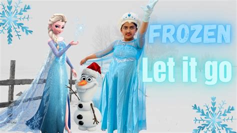 Let it Go! Frozen Elsa Song - YouTube