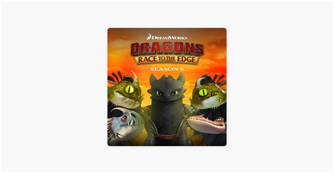 ‎Dragons: Race to the Edge, Season 6 on iTunes