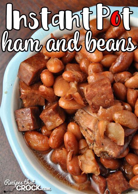 Instant Pot Ham and Beans - Recipes That Crock!