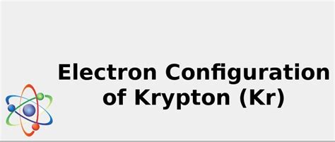 Valence Krypton Electron Configuration : Webelements Periodic Table Krypton Properties Of Free ...