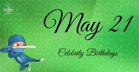 Who Shares My Birthday? May 21 Celebrity Birthdays No One Tells You About