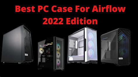 Best Airflow PC Cases: Budget, Mini-ITX, Silent & More [2022]