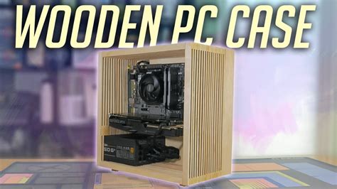 DIY Wooden PC Case! (2020) - YouTube