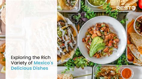 Mexican Food: Exploring the Rich Variety of Mexico's Dishes