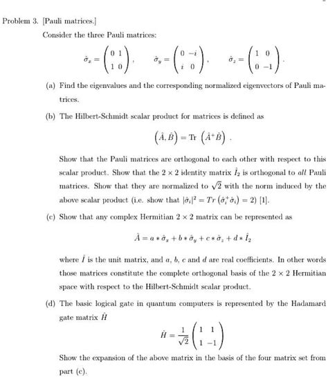 SOLVED: Problem 3. [Pauli matrices] Consider the three Pauli matrices: a) Find the eigenvalues ...