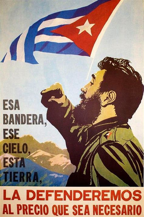 "That flag, that sky, this land, we will defend it at whatever price may be necessary", Cuba ...