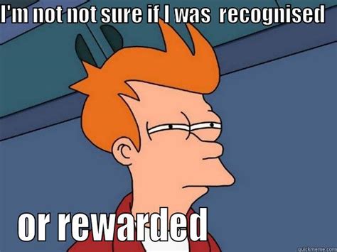 reward and recognition - quickmeme