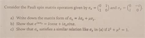 Solved Consider the Pauli spin matrix operators given by | Chegg.com