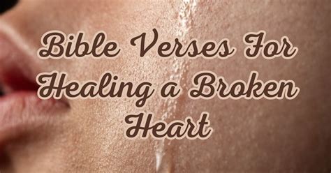 Bible Verses For Healing a Broken Heart - Bible Verses For Me