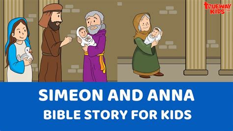 Simeon and Anna – Jesus presented in the temple - Trueway Kids