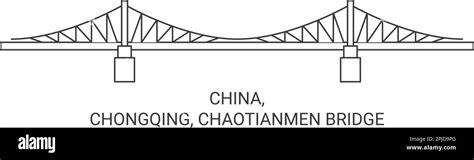 China, Chongqing, Chaotianmen Bridge travel landmark vector illustration Stock Vector Image ...