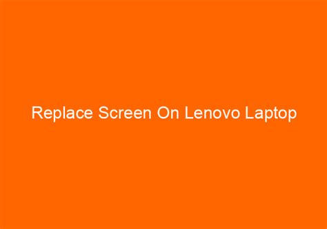 Replace Screen On Lenovo Laptop