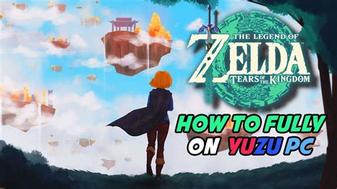 How to Fully Play The Legend of Zelda Tears of the Kingdom on Yuzu Emulator PC - YouTube