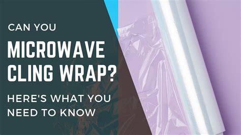 Can You Microwave Cling Wrap? A Clear Answer - FOODANDKITCHENAPPLIANCES