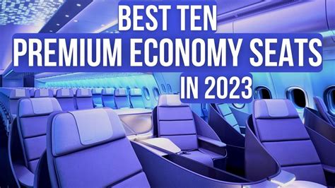 Top Ten BEST PREMIUM ECONOMY SEATS in 2023 - YouTube in 2023 | Economy seats, Economy, Ten