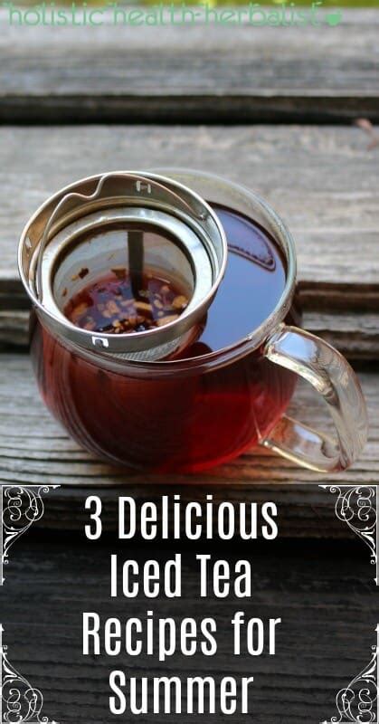 3 Delicious Iced Tea Recipes for Summer - Holistic Health Herbalist