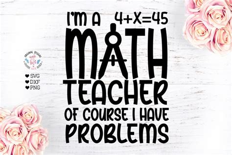 I' am a math teacher - math teacher’s funny school quote