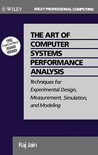 The Art of Computer Systems Performance Analysis: Techniques for Experimental Design ...