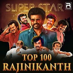 Top 100 Rajinikanth Songs Download, Top 100 Rajinikanth Tamil MP3 Songs, Raaga.com Tamil Songs