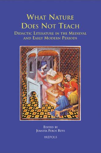 What Nature Does Not Teach: Didactic Literature in the Medieval and Early-Modern Periods: 15 ...