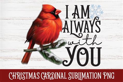 I Am Always With You PNG | Christmas Cardinal Sublimation