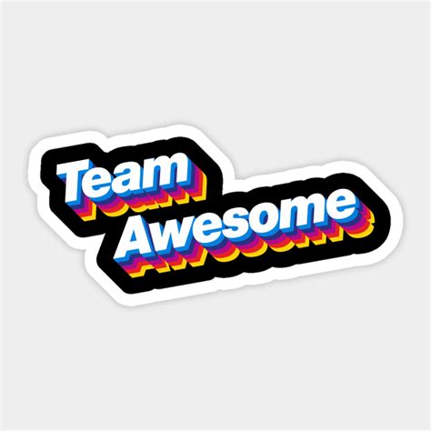 Team Awesome - Team Awesome - Sticker | TeePublic