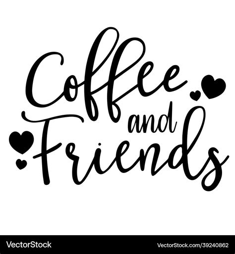 Coffee and friends inspirational quotes Royalty Free Vector