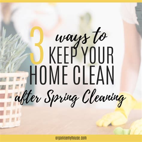 3 Easy Ways To Keep Your Home Clean AFTER Spring Cleaning