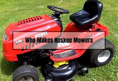 Who Makes Huskee Mowers? Detailed Brand Information - LawnAsk