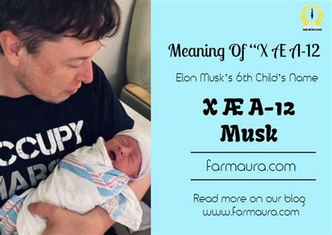 Meaning of "X Æ A-12" (Elon Musk's 6th Child's Name) - FARMAURA