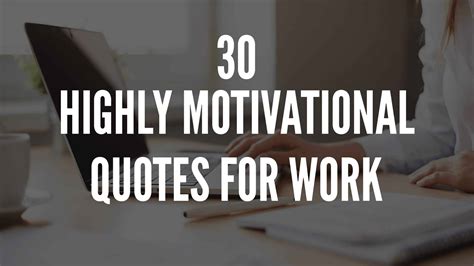 30 Highly Motivational Quotes For Work