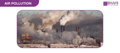 Air Pollution - Definition, Causes, Effects And Control