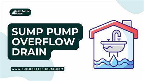 Sump Pump Overflow Drain: How To Install + Benefits - Build Better House