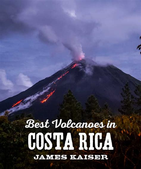 Best Volcanoes to Visit in Costa Rica • James Kaiser