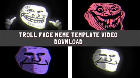 Troll Face Meme Template Video Download