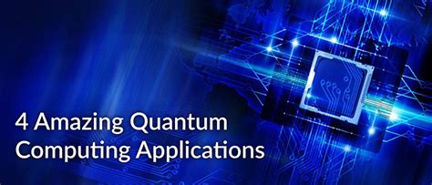 4 Amazing Quantum Computing Applications - DevOps.com