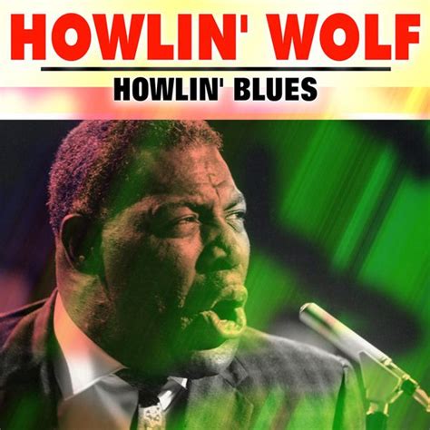 Howlin' Blues | Howlin' Wolf – Download and listen to the album