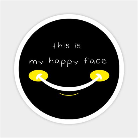 My Happy Face Quotes - 52+ Koleksi Gambar