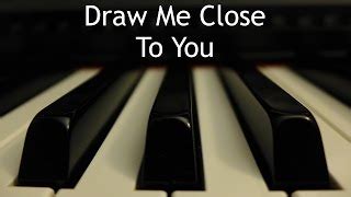 Draw Me Close to You - piano instrumental cover with lyrics Chords - ChordU