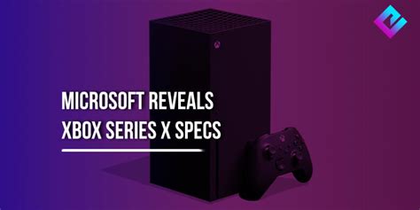 Xbox Series X Specs Revealed: Here's Everything You Need to Know