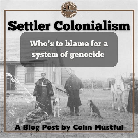 Settler Colonialism - Who’s to blame for a system of genocide — History Through Fiction