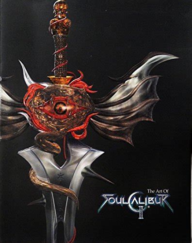 The Art of Soul Calibur 2: Illustrated Guide to the Characters, Weapons, and Arenas of Soul ...