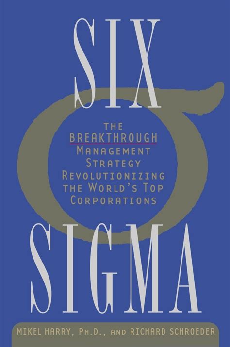 Six SIGMA: The Breakthrough Management Strategy Revolutionizing the World's Top Corporations ...