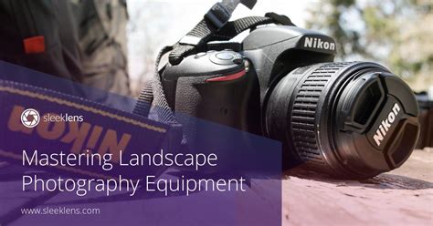 Landscape Gear - Essential Photography Landscape Equipment to Buy