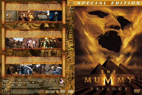 The Mummy Trilogy... The Mummy 1999...The Mummy Returns 2001...Tomb Of The Dragon Emperor 2008 ...