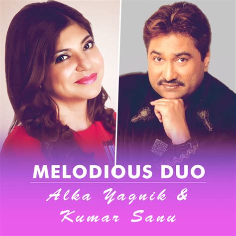 Melodious Duo Kumar Sanu and Alka Yagnik Music Playlist: Best Melodious Duo Kumar Sanu and Alka ...