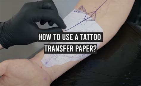 How to Use a Tattoo Transfer Paper? - TattooProfy