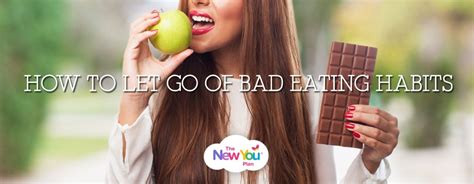 How To Let Go Of Bad Eating Habits - The New You Plan