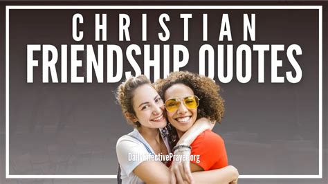 51 Christian Friendship Quotes To Build & Bless Your Relationships