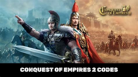 Conquest of Empires 2 Codes (DEC 2024) [UPDATED] - UCNGame